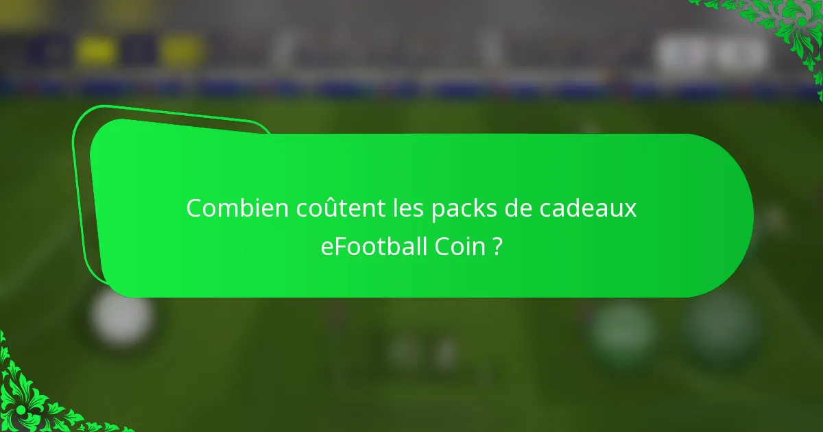 Combien coûtent les packs de cadeaux eFootball Coin ?