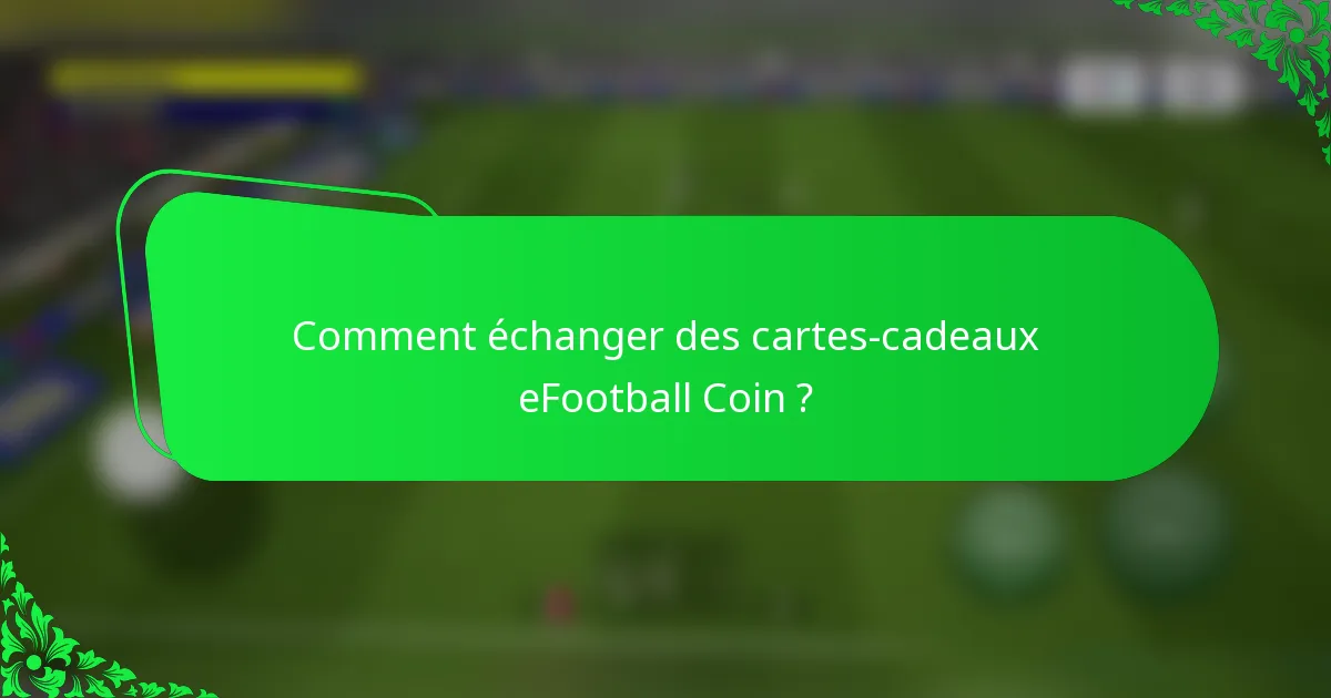 Comment échanger des cartes-cadeaux eFootball Coin ?