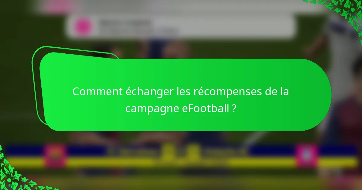 Comment échanger les récompenses de la campagne eFootball ?