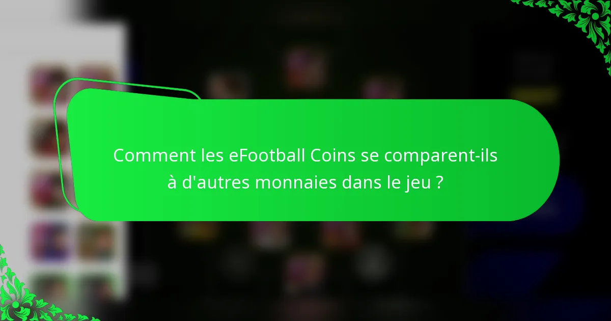 Comment les eFootball Coins se comparent-ils à d'autres monnaies dans le jeu ?