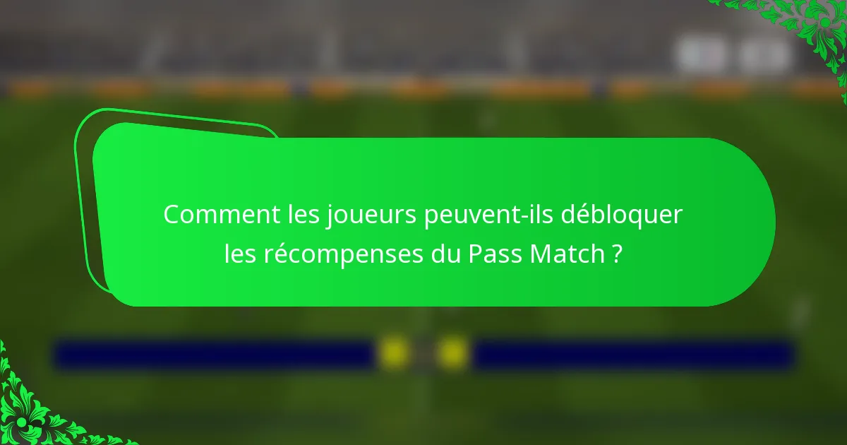 Comment les joueurs peuvent-ils débloquer les récompenses du Pass Match ?