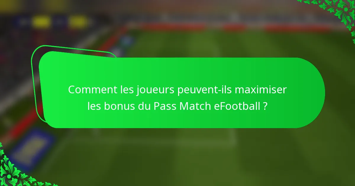 Comment les joueurs peuvent-ils maximiser les bonus du Pass Match eFootball ?
