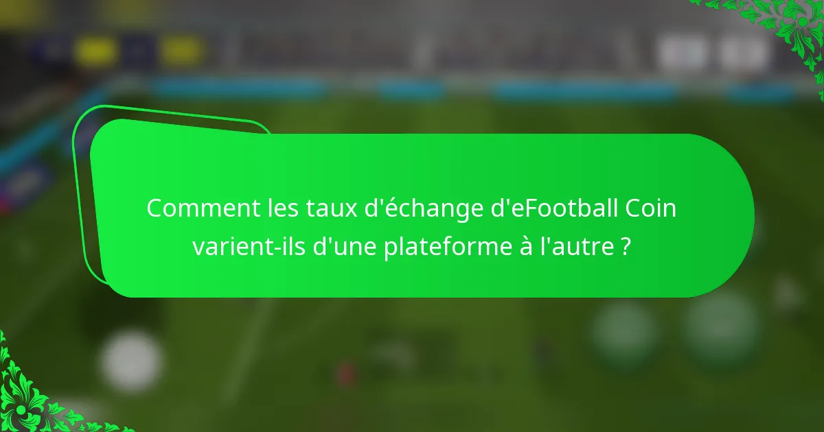 Comment les taux d'échange d'eFootball Coin varient-ils d'une plateforme à l'autre ?