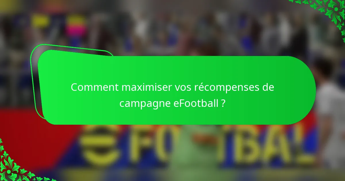 Comment maximiser vos récompenses de campagne eFootball ?