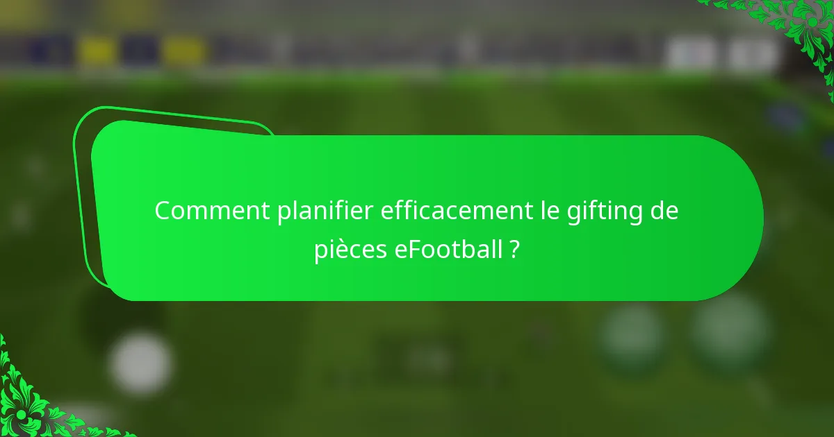 Comment planifier efficacement le gifting de pièces eFootball ?