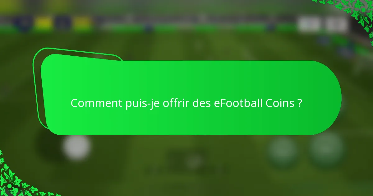 Comment puis-je offrir des eFootball Coins ?
