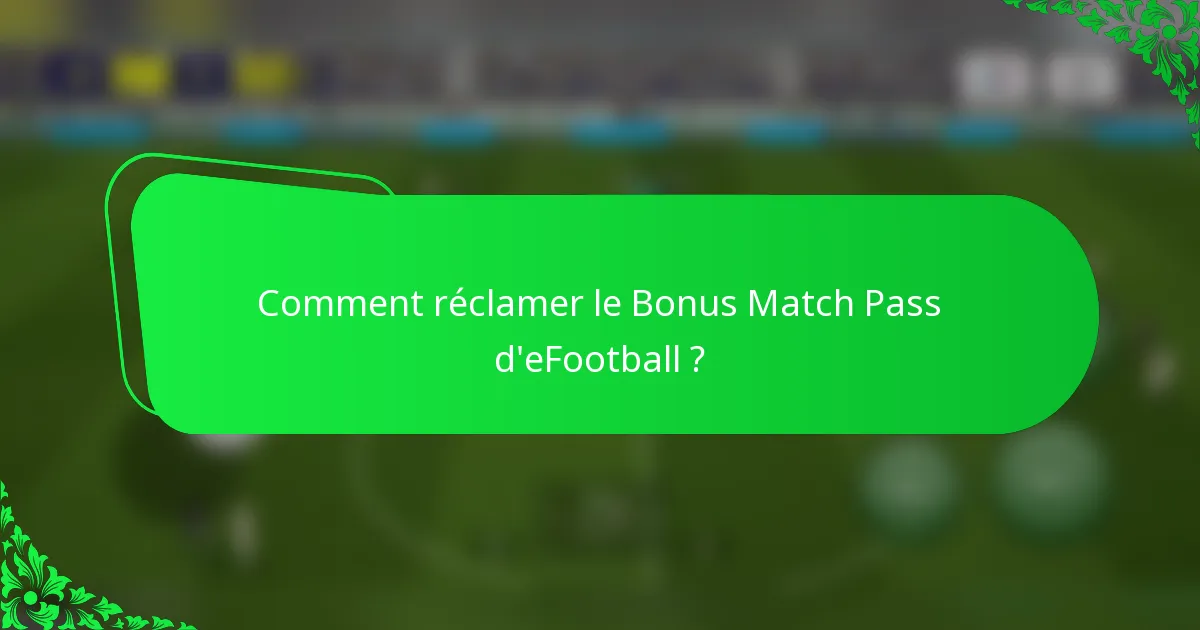 Comment réclamer le Bonus Match Pass d'eFootball ?