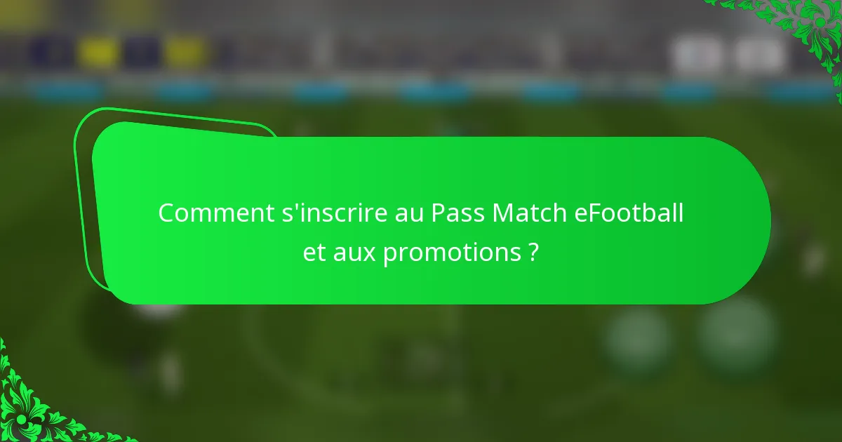 Comment s'inscrire au Pass Match eFootball et aux promotions ?