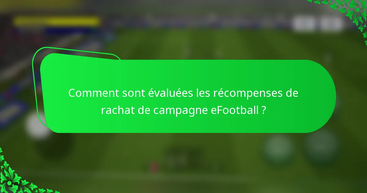 Comment sont évaluées les récompenses de rachat de campagne eFootball ?