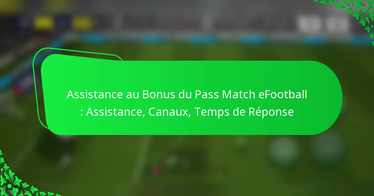 Assistance au Bonus du Pass Match eFootball : Assistance, Canaux, Temps de Réponse