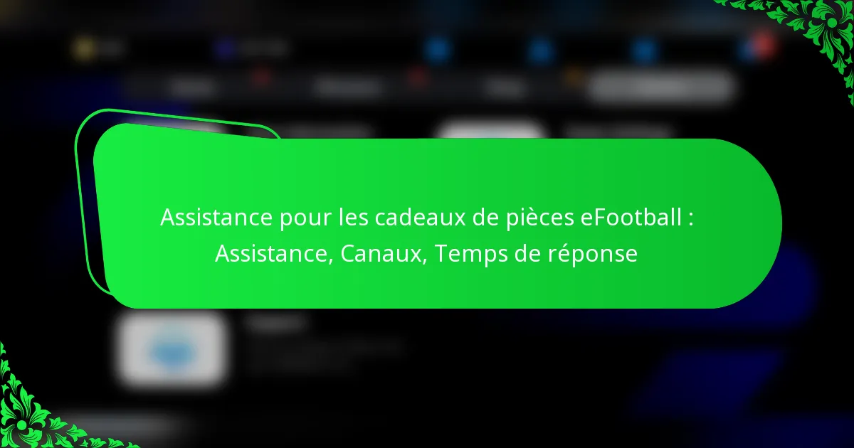 Assistance pour les cadeaux de pièces eFootball : Assistance, Canaux, Temps de réponse