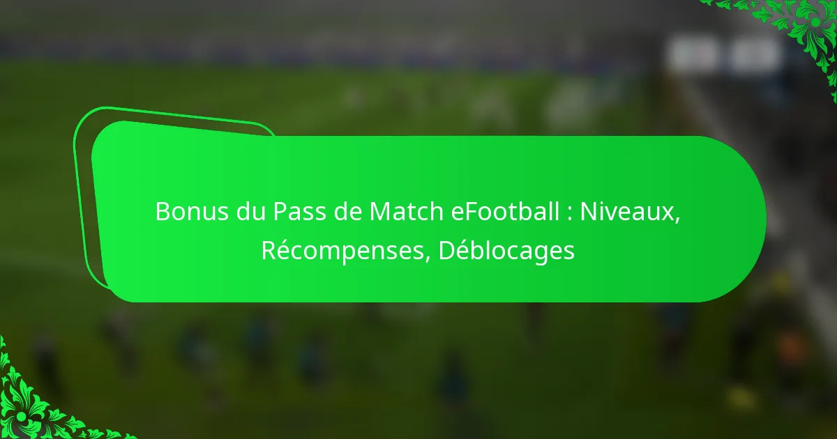 Bonus du Pass de Match eFootball : Niveaux, Récompenses, Déblocages