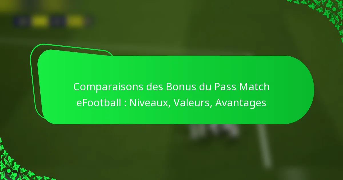 Comparaisons des Bonus du Pass Match eFootball : Niveaux, Valeurs, Avantages