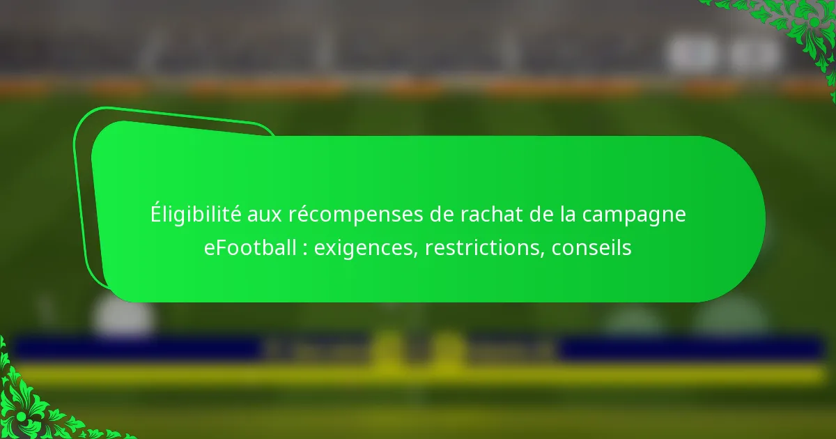Éligibilité aux récompenses de rachat de la campagne eFootball : exigences, restrictions, conseils