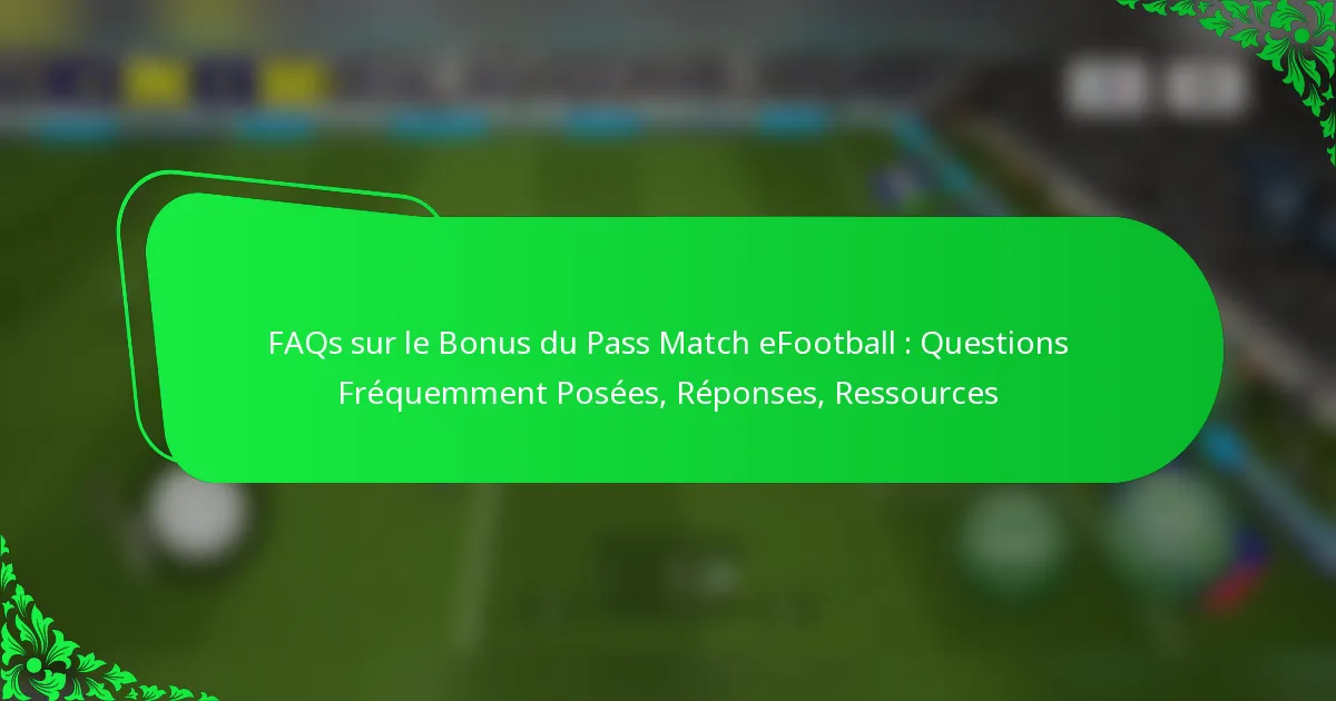 FAQs sur le Bonus du Pass Match eFootball : Questions Fréquemment Posées, Réponses, Ressources
