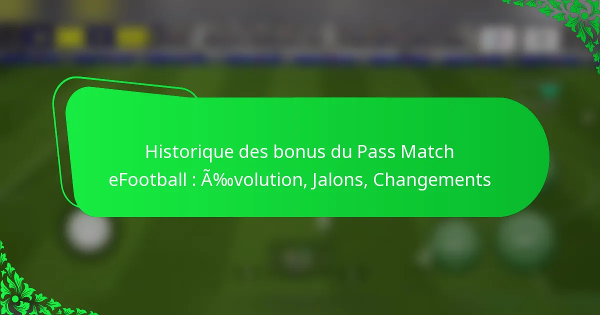 Historique des bonus du Pass Match eFootball : Évolution, Jalons, Changements
