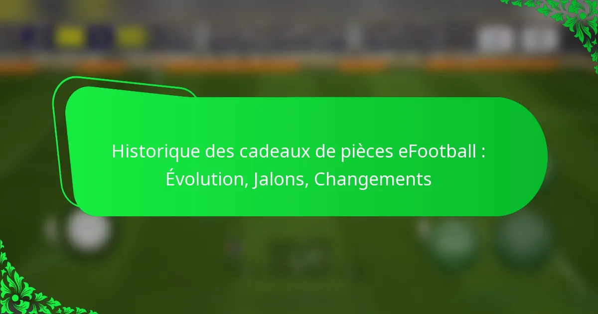 Historique des cadeaux de pièces eFootball : Évolution, Jalons, Changements