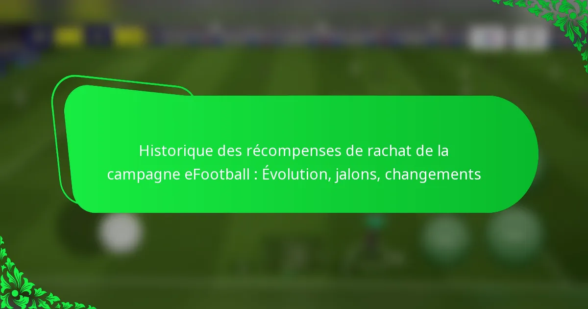 Historique des récompenses de rachat de la campagne eFootball : Évolution, jalons, changements