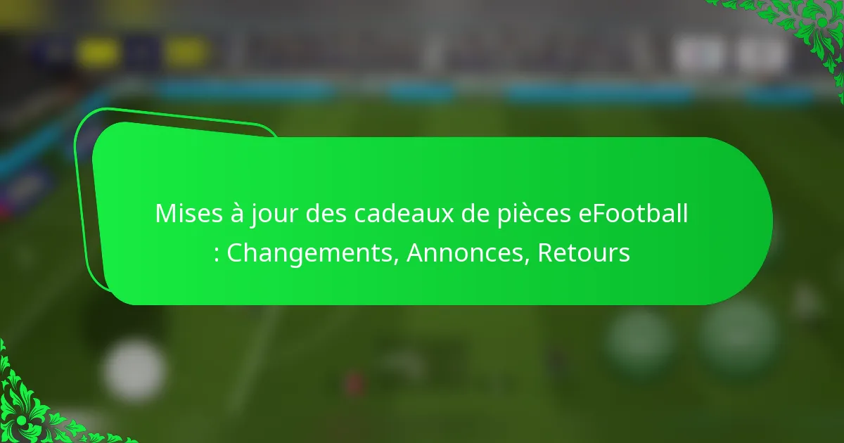 Mises à jour des cadeaux de pièces eFootball : Changements, Annonces, Retours