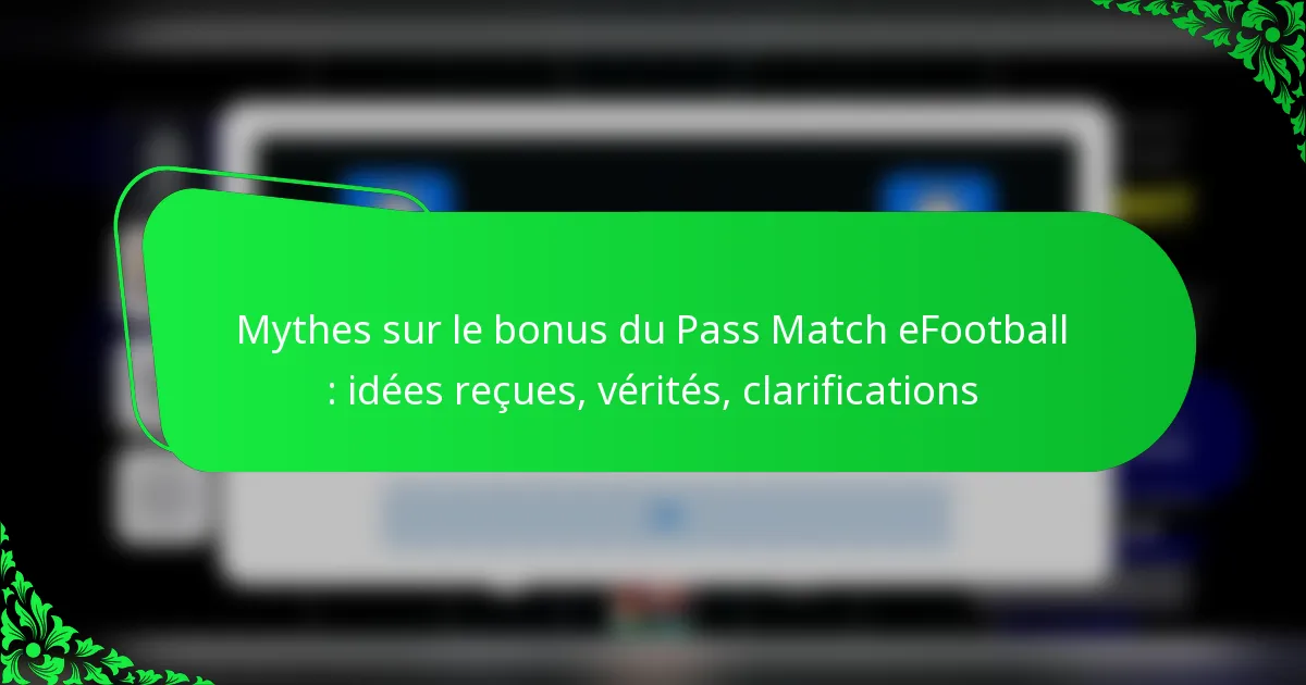 Mythes sur le bonus du Pass Match eFootball : idées reçues, vérités, clarifications