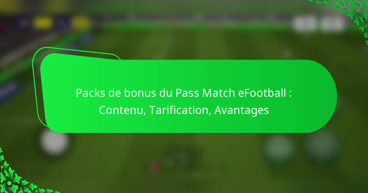 Packs de bonus du Pass Match eFootball : Contenu, Tarification, Avantages