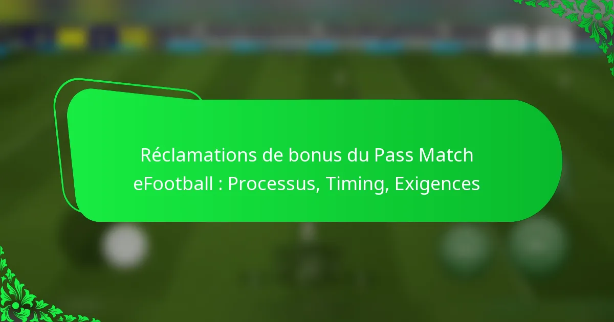 Réclamations de bonus du Pass Match eFootball : Processus, Timing, Exigences