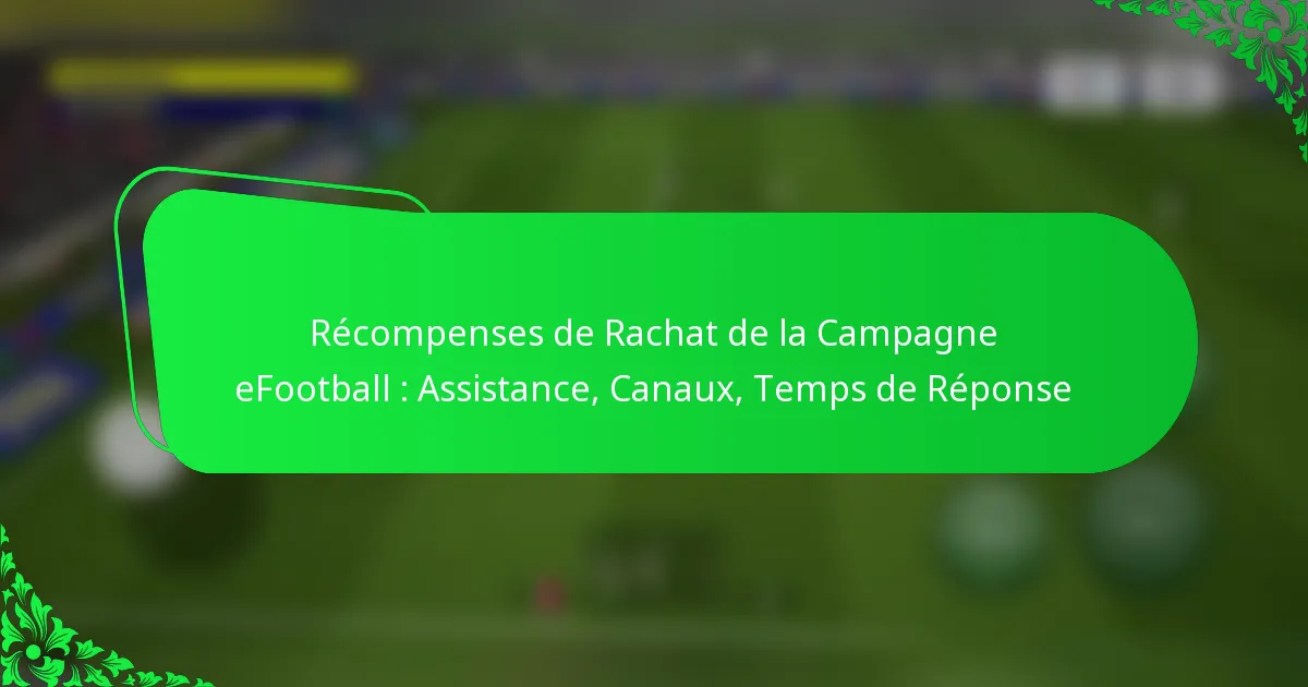 Récompenses de Rachat de la Campagne eFootball : Assistance, Canaux, Temps de Réponse