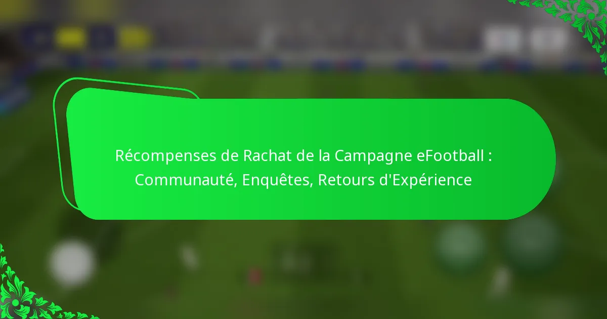 Récompenses de Rachat de la Campagne eFootball : Communauté, Enquêtes, Retours d’Expérience