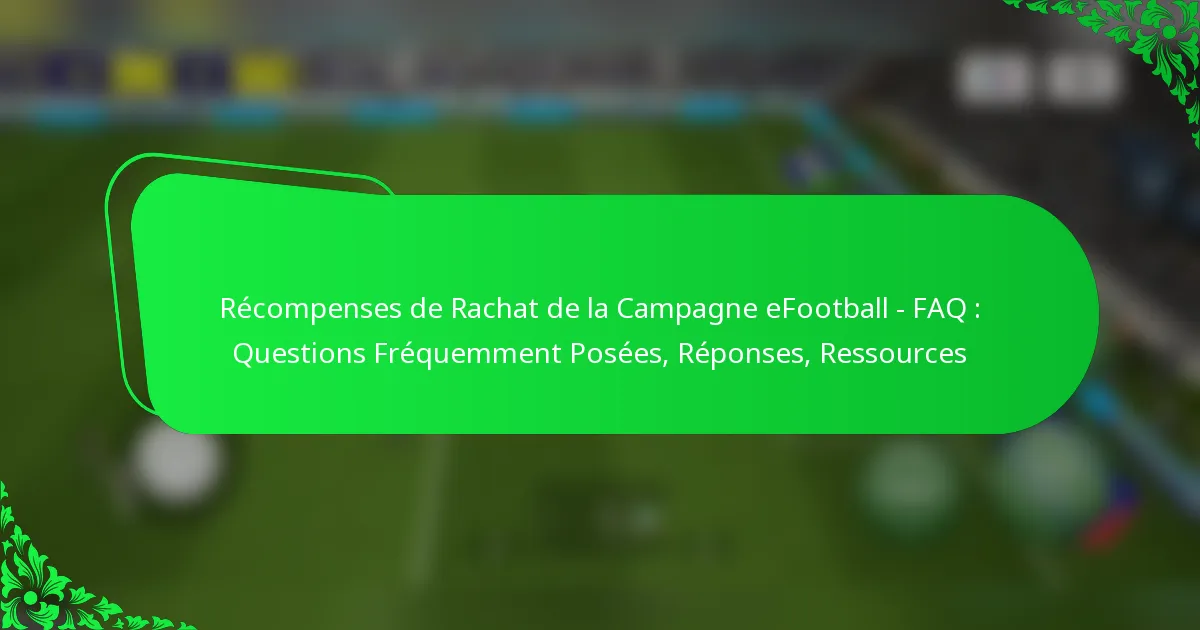 Récompenses de Rachat de la Campagne eFootball – FAQ : Questions Fréquemment Posées, Réponses, Ressources