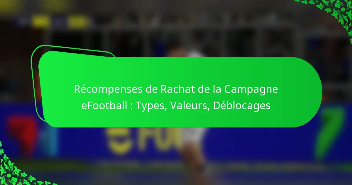 Récompenses de Rachat de la Campagne eFootball : Types, Valeurs, Déblocages