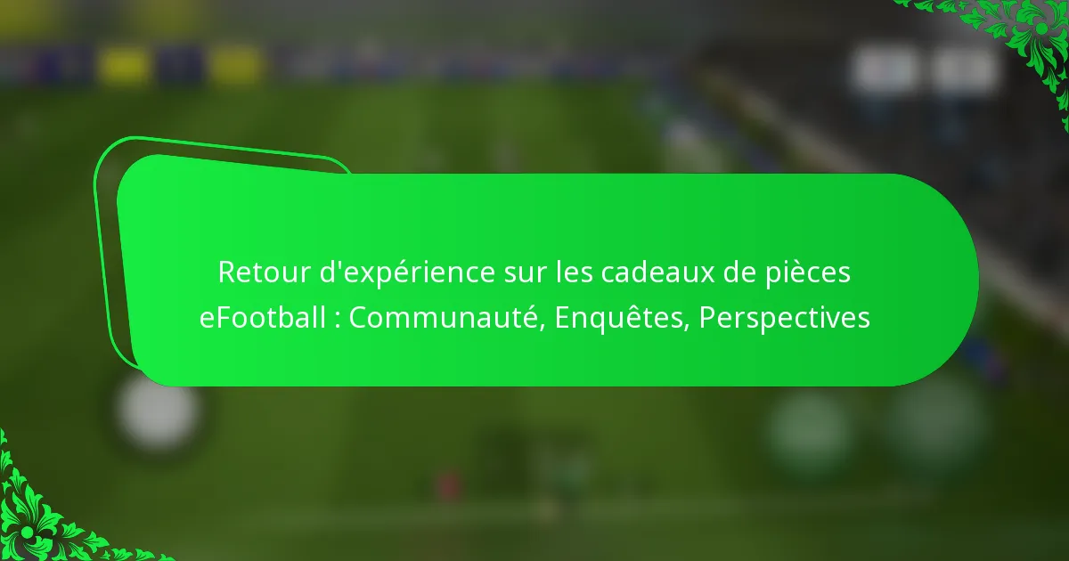 Retour d’expérience sur les cadeaux de pièces eFootball : Communauté, Enquêtes, Perspectives