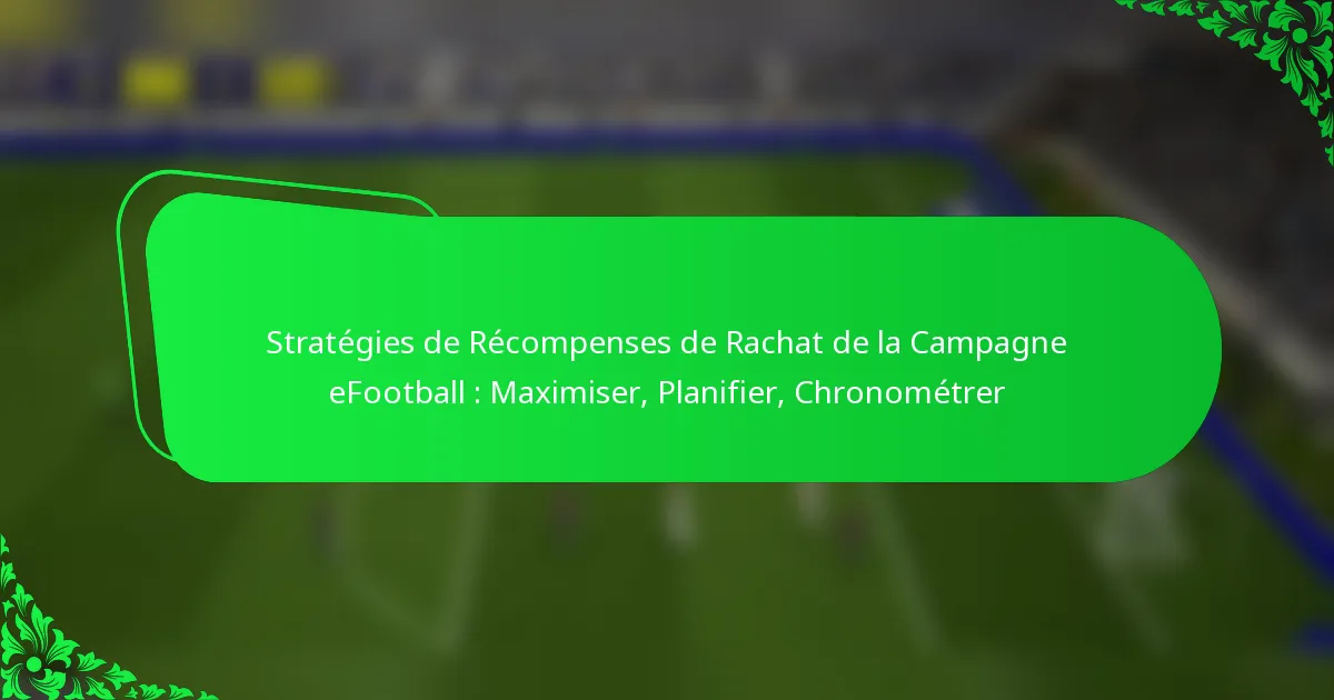 Stratégies de Récompenses de Rachat de la Campagne eFootball : Maximiser, Planifier, Chronométrer