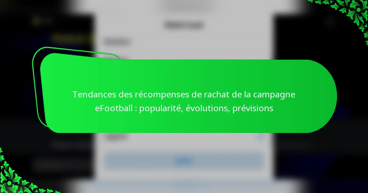 Tendances des récompenses de rachat de la campagne eFootball : popularité, évolutions, prévisions