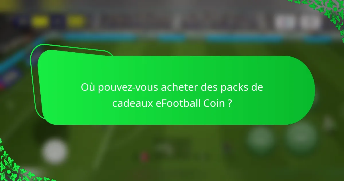 Où pouvez-vous acheter des packs de cadeaux eFootball Coin ?