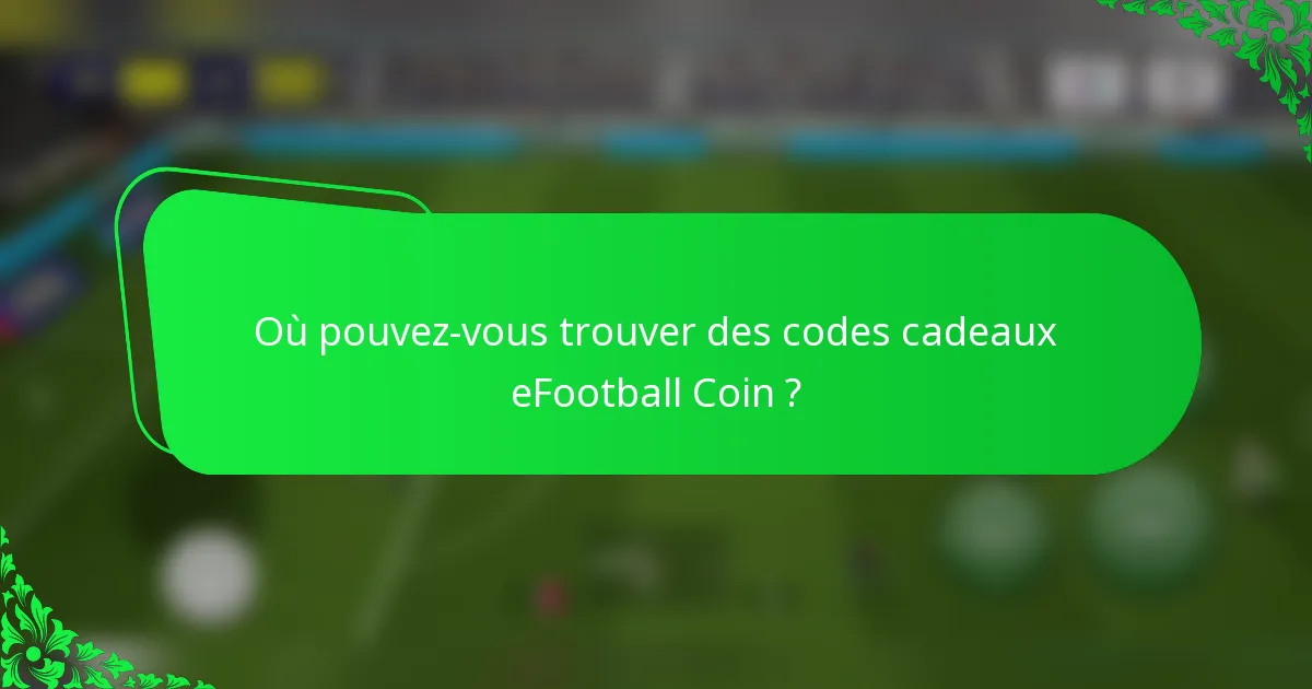 Où pouvez-vous trouver des codes cadeaux eFootball Coin ?