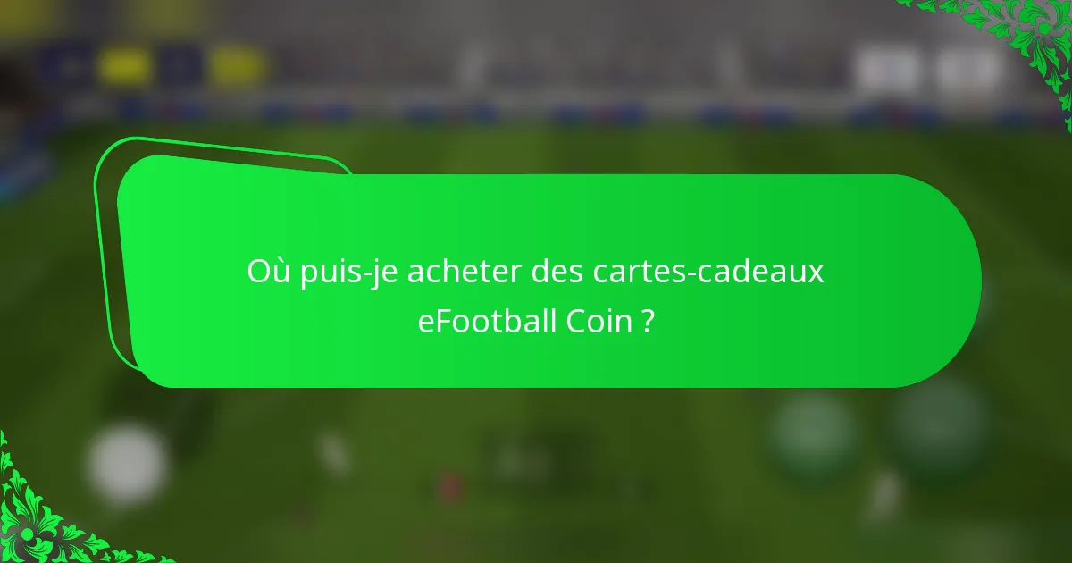 Où puis-je acheter des cartes-cadeaux eFootball Coin ?