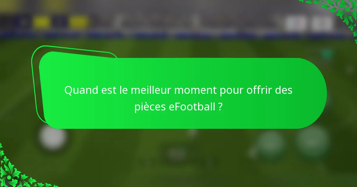 Quand est le meilleur moment pour offrir des pièces eFootball ?