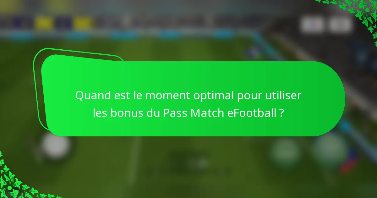 Quand est le moment optimal pour utiliser les bonus du Pass Match eFootball ?