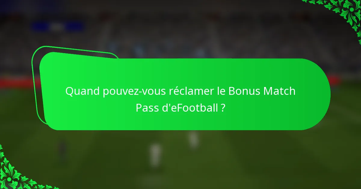 Quand pouvez-vous réclamer le Bonus Match Pass d'eFootball ?