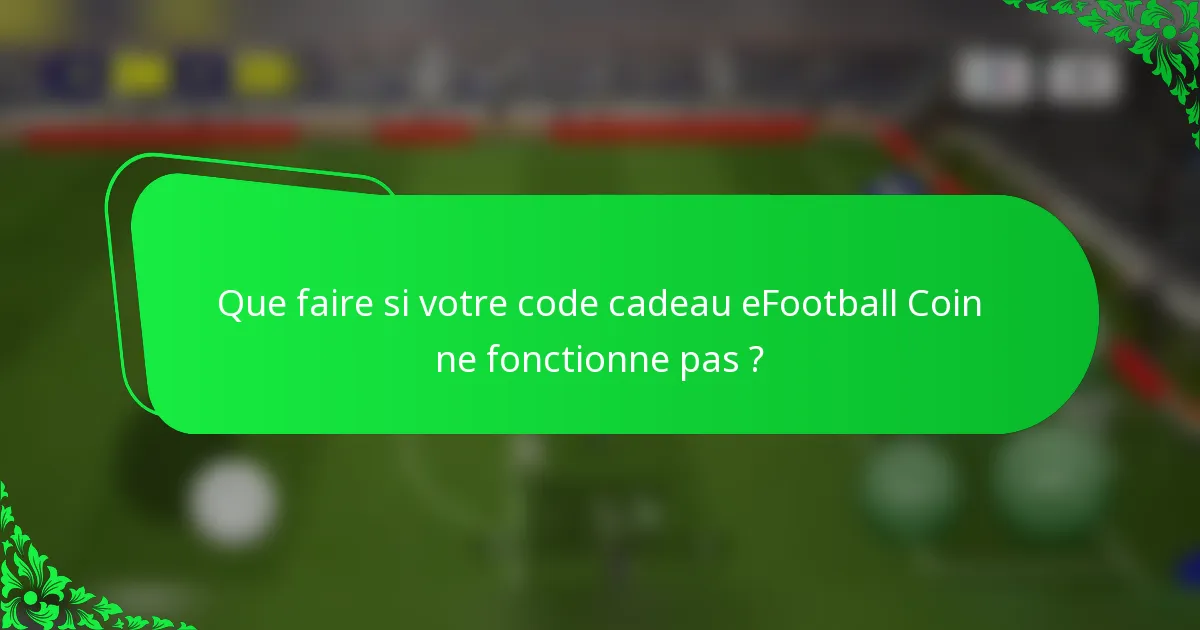 Que faire si votre code cadeau eFootball Coin ne fonctionne pas ?