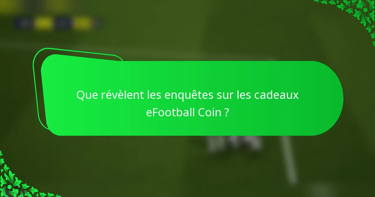 Que révèlent les enquêtes sur les cadeaux eFootball Coin ?