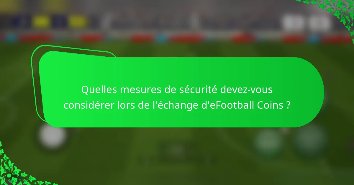 Quelles mesures de sécurité devez-vous considérer lors de l'échange d'eFootball Coins ?