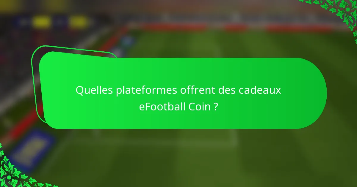 Quelles plateformes offrent des cadeaux eFootball Coin ?