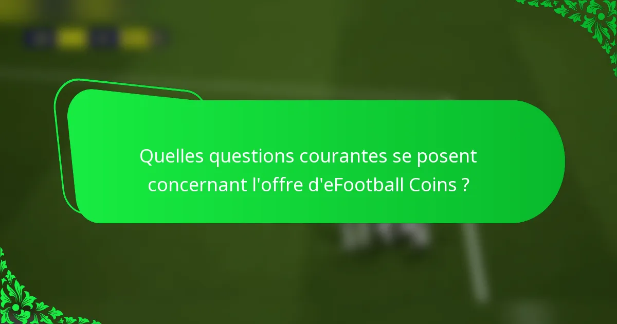 Quelles questions courantes se posent concernant l'offre d'eFootball Coins ?