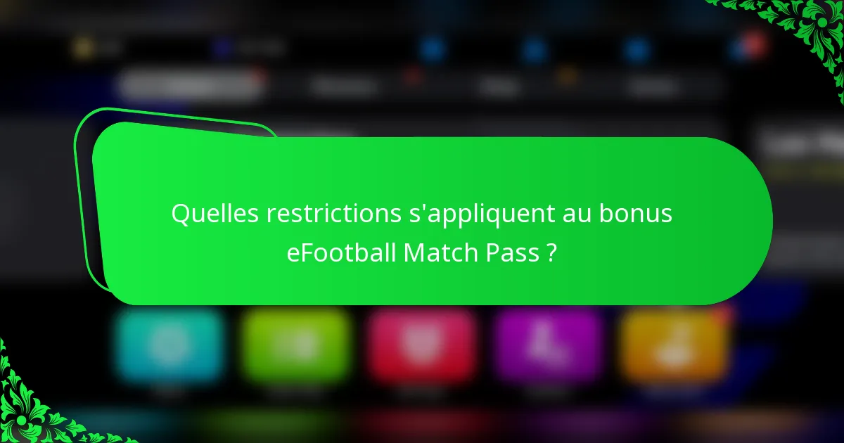 Quelles restrictions s'appliquent au bonus eFootball Match Pass ?