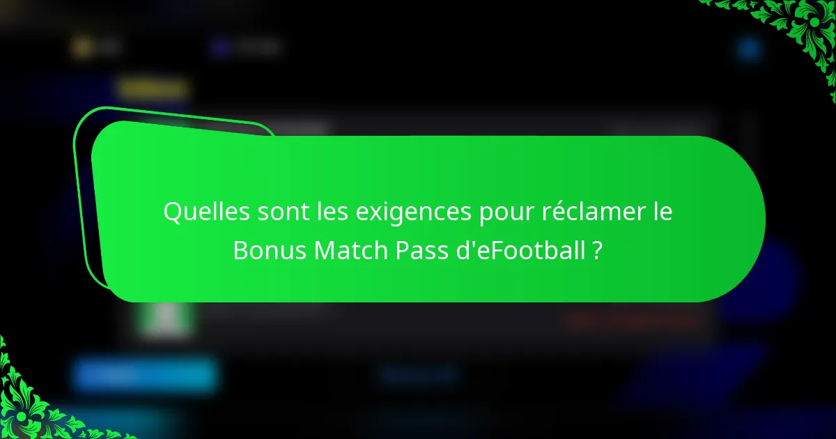 Quelles sont les exigences pour réclamer le Bonus Match Pass d'eFootball ?