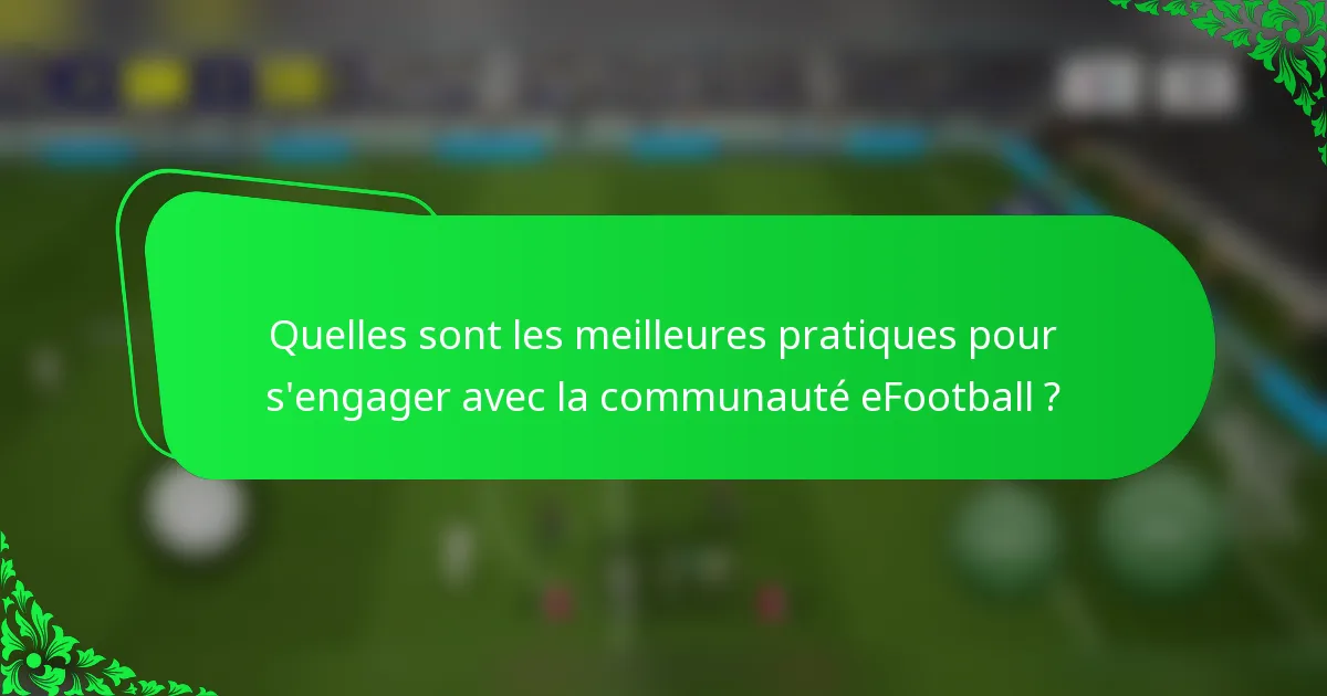 Quelles sont les meilleures pratiques pour s'engager avec la communauté eFootball ?