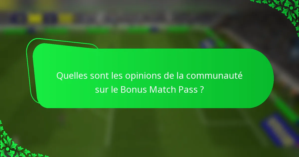Quelles sont les opinions de la communauté sur le Bonus Match Pass ?