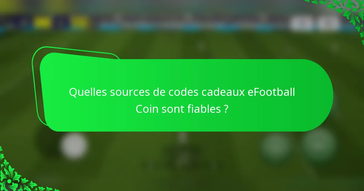 Quelles sources de codes cadeaux eFootball Coin sont fiables ?