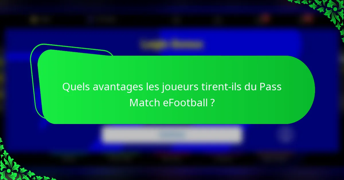 Quels avantages les joueurs tirent-ils du Pass Match eFootball ?